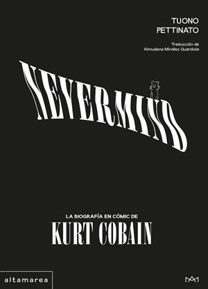 NEVERMIND: LA BIOGRAFIA EN COMIC DE KURT COBAIN [CARTONE] | PETTINATO, TUONO | Akira Comics  - libreria donde comprar comics, juegos y libros online