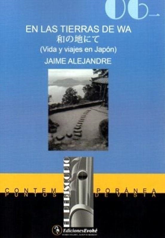 EN LAS TIERRAS DE WA (VIDA Y VIAJES EN JAPON) [RUSTICA] | ALEJANDRE, JAIME | Akira Comics  - libreria donde comprar comics, juegos y libros online