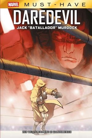 MARVEL MUST-HAVE: DAREDEVIL, JACK BATALLADOR MURDOCK [CARTONE] | WELLS, ZEB /  DI GIANDOMENICO, CARMINE | Akira Comics  - libreria donde comprar comics, juegos y libros online