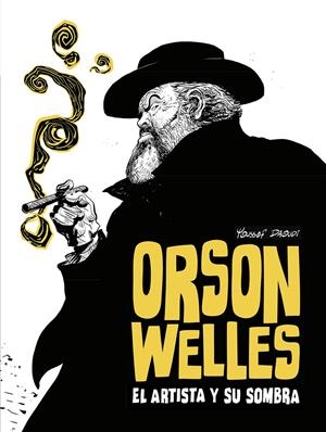 ORSON WELLES: EL ARTISTA Y SU SOMBRA [CARTONE] | DAOUDI, YOUSSEF | Akira Comics  - libreria donde comprar comics, juegos y libros online