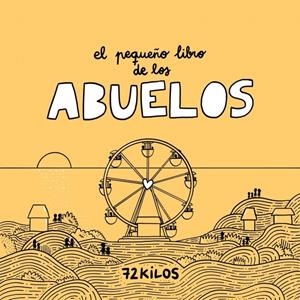 PEQUEÑO LIBRO DE LOS ABUELOS, EL [CARTONE] | 72 KILOS | Akira Comics  - libreria donde comprar comics, juegos y libros online