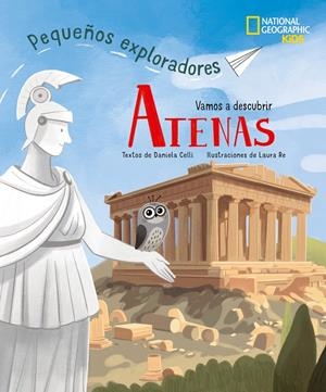PEQUEÑOS EXPLORADORES: VAMOS A DESCUBRIR ATENAS [CARTONE] | CELLI, DANIELA / RE, LAURA | Akira Comics  - libreria donde comprar comics, juegos y libros online