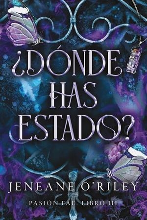 ¿DÓNDE HAS ESTADO? (PASION FAE 3) [RUSTICA] | O'RILEY, JENEANE | Akira Comics  - libreria donde comprar comics, juegos y libros online