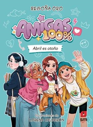 AMIGAS 100%: ABRIL ES OTOÑO [CARTONE] | ORO, BEGOÑA / CALDERON, LORENA | Akira Comics  - libreria donde comprar comics, juegos y libros online