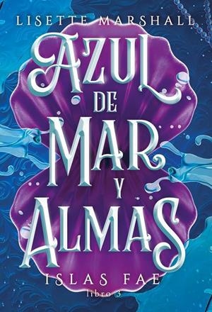 AZUL DE MAR Y ALMAS (ISLAS FAE 3) (ED. CANTOS PINTADOS) [CARTONE] | MARSHALL, LISETTE | Akira Comics  - libreria donde comprar comics, juegos y libros online