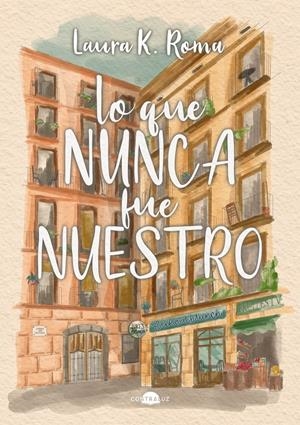 LO QUE NUNCA FUE NUESTRO [RUSTICA] | K. ROMA, LAURA | Akira Comics  - libreria donde comprar comics, juegos y libros online