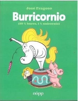 BURRICORNIO VOL.1: 99% BURRO, 1% UNICORNIO [RUSTICA] | FRAGOSO, JOSE | Akira Comics  - libreria donde comprar comics, juegos y libros online