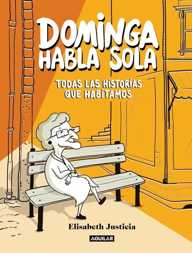 DOMINGA HABLA SOLA: TODAS LAS HISTORIAS QUE HABITAMOS [CARTONE] | JUSTICIA, ELISABETH | Akira Comics  - libreria donde comprar comics, juegos y libros online