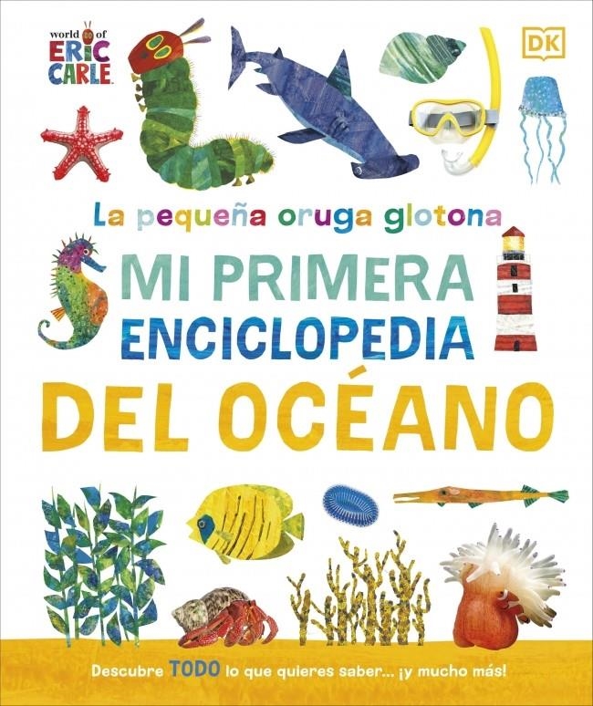 PEQUEÑA ORUGA GLOTONA, LA: MI PRIMERA ENCICLOPEDIA DEL OCEANO [CARTONE] | Akira Comics  - libreria donde comprar comics, juegos y libros online