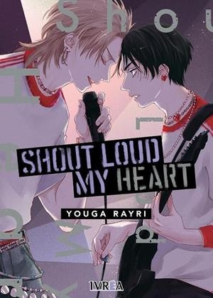 SHOUT LOUD MY HEART [RUSTICA] | RAYRI, YOUGA | Akira Comics  - libreria donde comprar comics, juegos y libros online