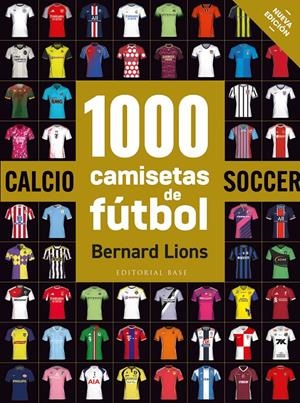 1000 CAMISETAS DE FUBOL (NUEVA EDICION 2026) [RUSTICA] | LIONS, BERNARD | Akira Comics  - libreria donde comprar comics, juegos y libros online