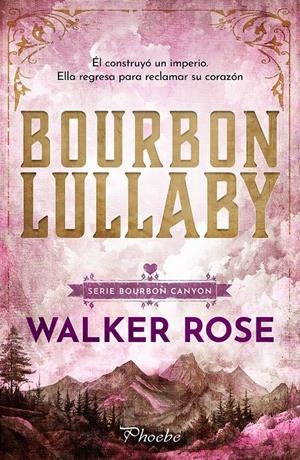 BOURBON LULLABY (BOURBON CANYON 1) [RUSTICA] | ROSE, WALKER | Akira Comics  - libreria donde comprar comics, juegos y libros online