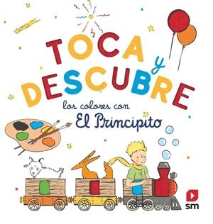 TOCA Y DESCUBRE LOS COLORES CON EL PRINCIPITO [CARTONE] | DE SAINT-EXUPERY, ANTOINE | Akira Comics  - libreria donde comprar comics, juegos y libros online