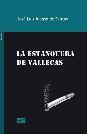 ESTANQUERA DE VALLECAS, LA [RUSTICA] | ALONSO DE SANTOS, JOSE LUIS | Akira Comics  - libreria donde comprar comics, juegos y libros online