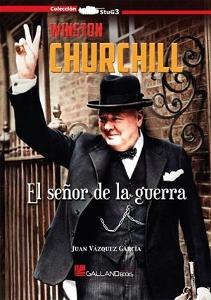 WINSTON CHURCHILL: EL SEÑOR DE LA GUERRA [RUSTICA] | VAZQUEZ GARCIA, JUAN | Akira Comics  - libreria donde comprar comics, juegos y libros online