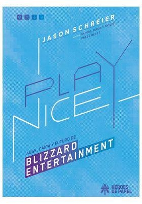 PLAY NICE: AUGE, CAIDA Y FUTURO DE BLIZZARD ENTERTAINMENT [RUSTICA] | Akira Comics  - libreria donde comprar comics, juegos y libros online
