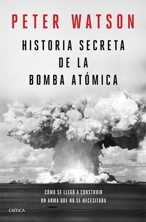 HISTORIA SECRETA DE LA BOMBA ATOMICA [CARTONE] | WATSON, PETER | Akira Comics  - libreria donde comprar comics, juegos y libros online