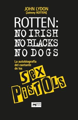 ROTTEN: NO IRISH NO BLACKS NO DOGS [RUSTICA] | LYDON, JOHN | Akira Comics  - libreria donde comprar comics, juegos y libros online