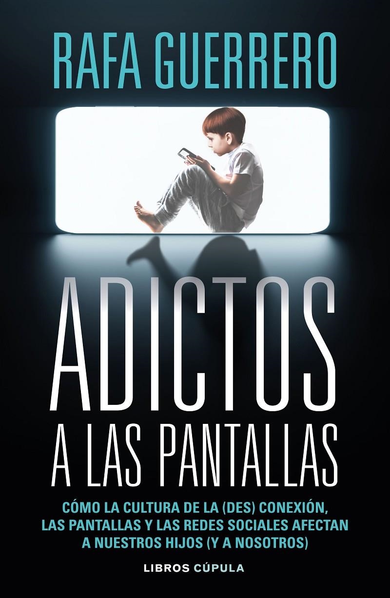ADICTOS A LAS PANTALLAS [RUSTICA] | GUERRERO, RAFA | Akira Comics  - libreria donde comprar comics, juegos y libros online