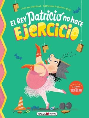 REY PATRICIO NO HACE EJERCICIO, EL [CARTONE] | TEUNENBROEK, LEVINA VAN / BRUIJN, CHARLOTTE | Akira Comics  - libreria donde comprar comics, juegos y libros online