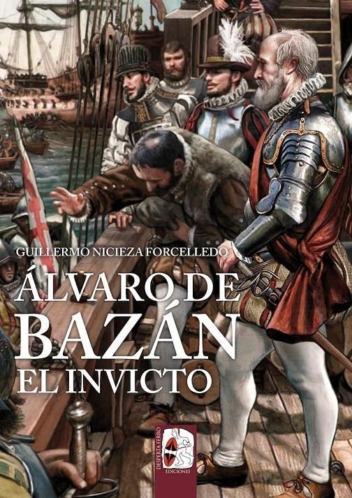 ALVARO DE BAZAN: EL INVICTO [RUSTICA] | NICIEZA FORCELLEDO, GUILLERMO | Akira Comics  - libreria donde comprar comics, juegos y libros online