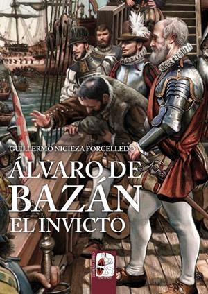 ALVARO DE BAZAN: EL INVICTO [RUSTICA] | NICIEZA FORCELLEDO, GUILLERMO | Akira Comics  - libreria donde comprar comics, juegos y libros online