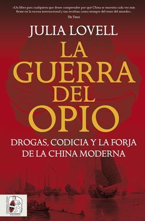 GUERRA DEL OPIO, LA: DROGAS CODICIA Y LA FORJA DE LA CHINA MODERNA [RUSTICA] | LOVELL, JULIA | Akira Comics  - libreria donde comprar comics, juegos y libros online