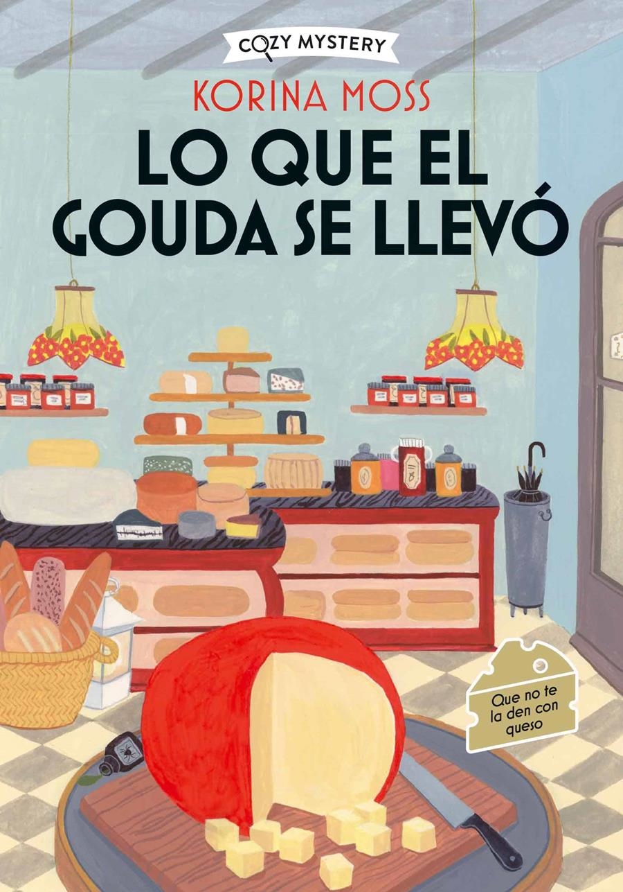 LO QUE EL GOUDA SE LLEVO (MISTERIOS EN LA QUESERIA 2) (COZY MYSTERY) [RUSTICA] | MOSS, KORINA | Akira Comics  - libreria donde comprar comics, juegos y libros online