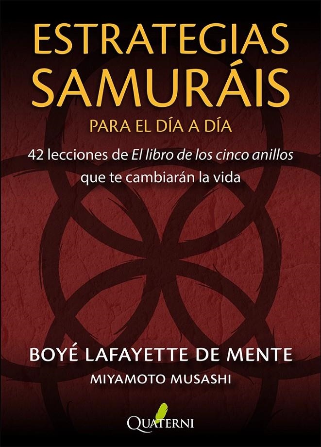 ESTRATEGIAS SAMURAIS PARA EL DIA A DIA: 42 LECCIONES DE EL LIBRO DE LOS CINCO ANILLOS QUE TE CAMBIARAN LA VIDA [RUSTICA] | LAFAYETTE DE MENTE, BOYE/ MUSASHI, MIYAMOTO | Akira Comics  - libreria donde comprar comics, juegos y libros online