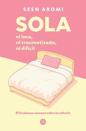 SOLA: NI LOCA, NI TRAUMATIZADA, NI DIFICIL [RUSTICA] | SEEN, AROMI | Akira Comics  - libreria donde comprar comics, juegos y libros online