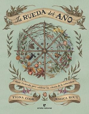RUEDA DEL AÑO, LA (GUIA ILUSTRADA PARA CELEBRAR LOS RITMOS DE LA NATURALEZA) [CARTONE] | COOK, FIONA / ROUX, JESSICA | Akira Comics  - libreria donde comprar comics, juegos y libros online