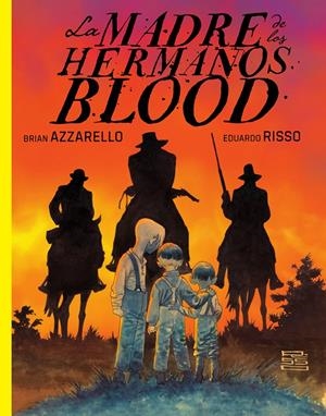 MADRE DE LOS HERMANOS BLOOD, LA [CARTONE] | AZZARELLO, BRIAN / RISSO, EDUARDO | Akira Comics  - libreria donde comprar comics, juegos y libros online