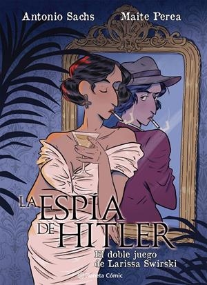 ESPIA DE HITLER: EL DOBLE JUEGO DE LARISSA SWIRSKY, LA [CARTONE] | PEREA RUIZ, MAITE / SACHS, ANTONIO | Akira Comics  - libreria donde comprar comics, juegos y libros online