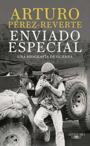 ENVIADO ESPECIAL: UNA BIOGRAFIA DE GUERRA [CARTONE] | PEREZ-REVERTE, ARTURO | Akira Comics  - libreria donde comprar comics, juegos y libros online