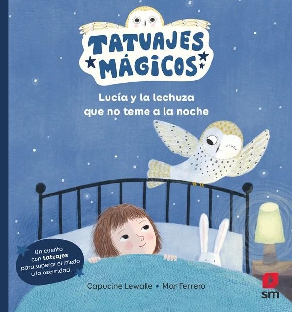TATUAJES MAGICOS: LUCIA Y LA LECHUZA QUE NO TEME A LA NOCHE [CARTONE] | LEWALLE, CAPUCINE | Akira Comics  - libreria donde comprar comics, juegos y libros online