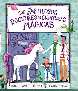 FABULOSOS DOCTORES DE CRIATURAS MAGICAS, LOS [CARTONE] | LANCET-GRANT, JODIE / CORRY, LYDIA | Akira Comics  - libreria donde comprar comics, juegos y libros online