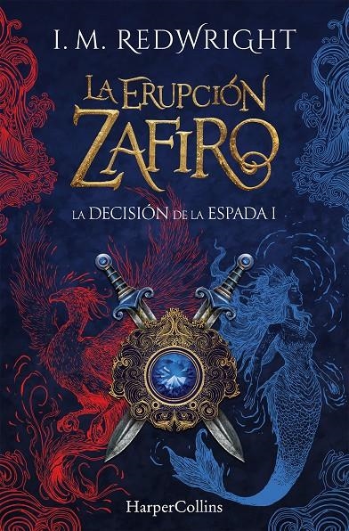 ERUPCION ZAFIRO, LA (LA DECISION DE LA ESPADA 1) [RUSTICA] | REDWRIGHT, I. M. | Akira Comics  - libreria donde comprar comics, juegos y libros online