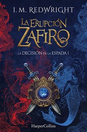 ERUPCION ZAFIRO, LA (LA DECISION DE LA ESPADA 1) [RUSTICA] | REDWRIGHT, I. M. | Akira Comics  - libreria donde comprar comics, juegos y libros online