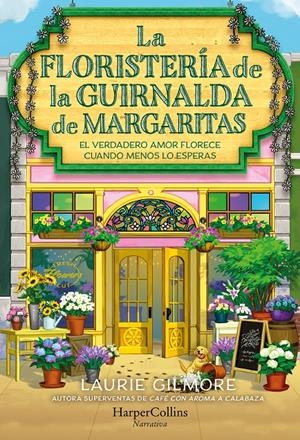 FLORISTERIA DE LA GUIRNALDA DE MARGARITAS, LA [RUSTICA] | GILMORE, LAURIE | Akira Comics  - libreria donde comprar comics, juegos y libros online