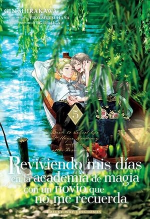 REVIVIENDO MIS DIAS EN LA ACADEMIA DE MAGIA CON UN NOVIO QUE NO ME RECUERDA Nº5 [RUSTICA] | MUTSUHANA,EIKO / SHIRAKAWA,GIN | Akira Comics  - libreria donde comprar comics, juegos y libros online