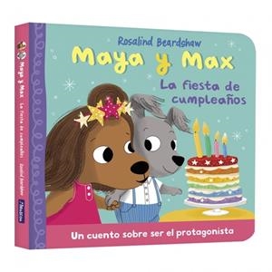 MAYA Y MAX: LA FIESTA DE CUMPLEAÑOS [CARTONE] | BEARDSHAW, ROSALIND | Akira Comics  - libreria donde comprar comics, juegos y libros online