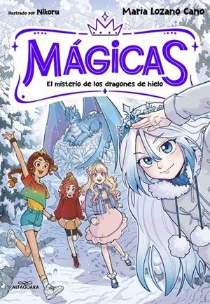 MAGICAS Nº01: EL MISTERIO DE LOS DRAGONES DE HIELO [RUSTICA] | LOZANO CANO, MARIA / NIKORU | Akira Comics  - libreria donde comprar comics, juegos y libros online