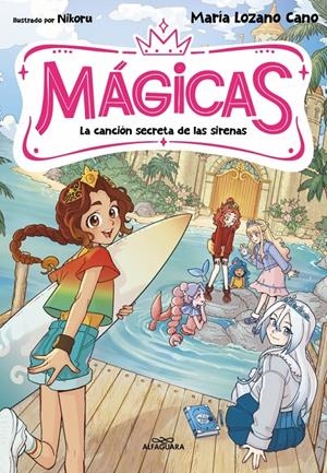 MAGICAS Nº02: LA CANCION SECRETA DE LAS SIRENAS [RUSTICA] | LOZANO CANO, MARIA / NIKORU | Akira Comics  - libreria donde comprar comics, juegos y libros online