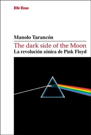 DARK SIDE OF THE MOON, THE: LA REVOLUCION SONICA DE PINK FLOYD [RUSTICA | TARANCON, MANOLO | Akira Comics  - libreria donde comprar comics, juegos y libros online