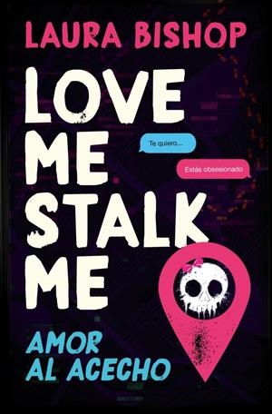 LOVE ME, STALK ME. AMOR AL ACECHO (DARK ROMANCE) [RUSTICA] | BISHOP, LAURA | Akira Comics  - libreria donde comprar comics, juegos y libros online