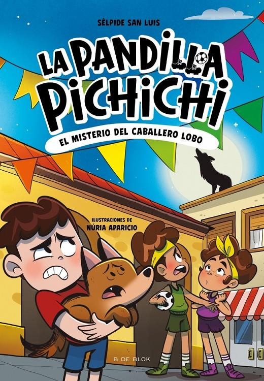 PANDILLA PICHICHI, LA Nº06: EL MISTERIO DEL CABALLERO-LOBO [RUSTICA] | SAN LUIS, SELPIDE / APARICIO, NURIA | Akira Comics  - libreria donde comprar comics, juegos y libros online
