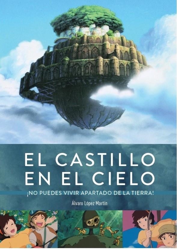 CASTILLO EN EL CIELO: ¡NO PUEDES VIVIR APARTADO DE LA TIERRA! [CARTONE] | Akira Comics  - libreria donde comprar comics, juegos y libros online
