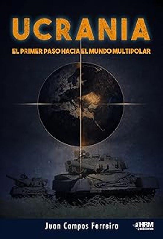 UCRANIA: EL PRIMER PASO HACIA EL MUNDO MULTIPOLAR [RUSTICA] | CAMPOS FERREIRA, JUAN | Akira Comics  - libreria donde comprar comics, juegos y libros online