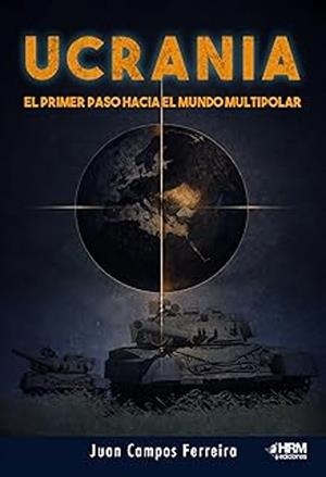 UCRANIA: EL PRIMER PASO HACIA EL MUNDO MULTIPOLAR [RUSTICA] | CAMPOS FERREIRA, JUAN | Akira Comics  - libreria donde comprar comics, juegos y libros online