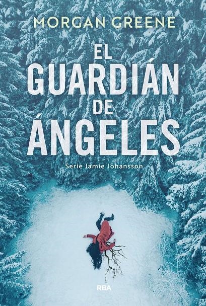 GUARDIAN DE ANGELES, EL (SERIE JAMIE JOHANSSON 1) [RUSTICA] | GREENE, MORGAN | Akira Comics  - libreria donde comprar comics, juegos y libros online